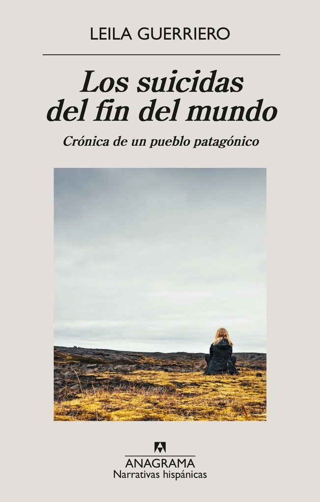 Los suicidas del fin del mundo. Crónica de un pueblo patagónico