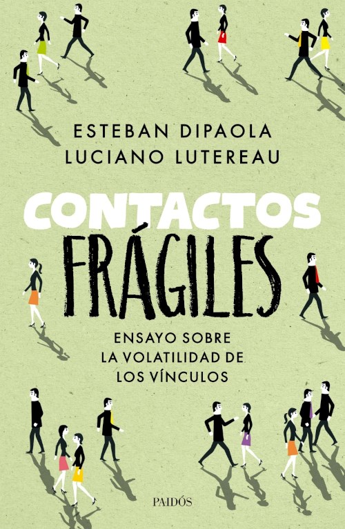 CONTACTOS FRAGILES. ENSAYO SOBRE LA VOLATILIDAD DE LOS VINCULOS.