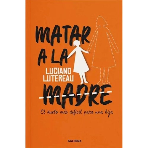 MATAR A LA MADRE. El duelo es más difícil para una hija.
