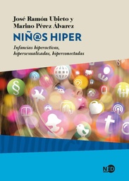 NIÑOS HIPER. Infancias hiperactivas, hipersexualizadas, hiperconectadas