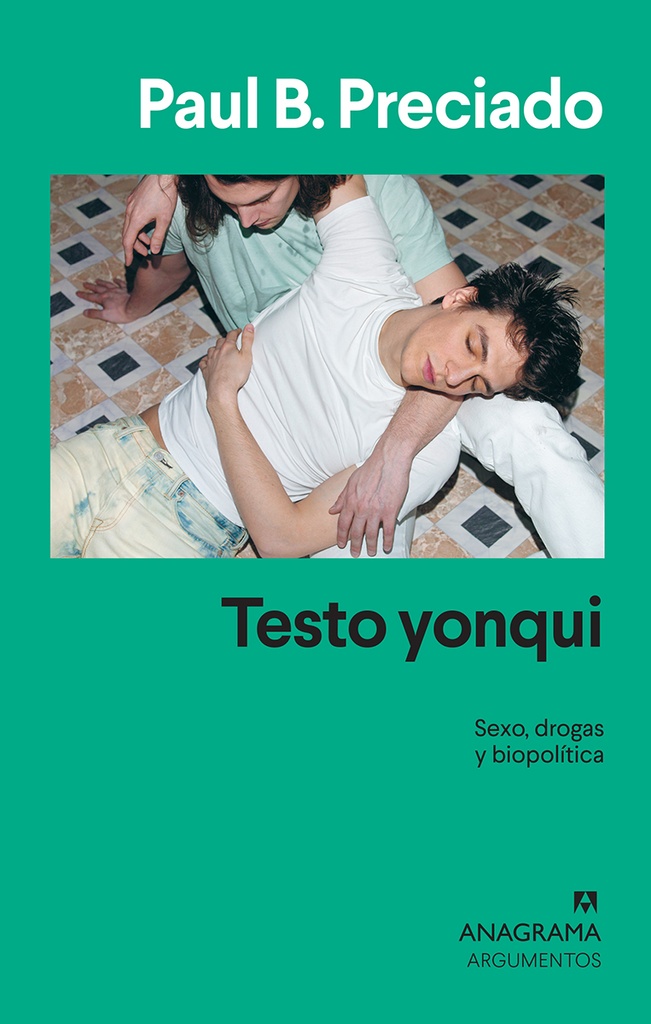 Testo yonqui. Sexo, drogas y biopolítica