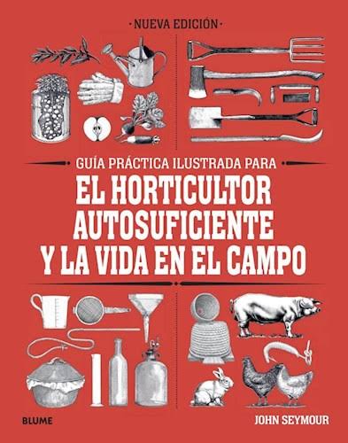 Guía práctica ilustrada para el horticultor autosuficiente y la vid en el campo