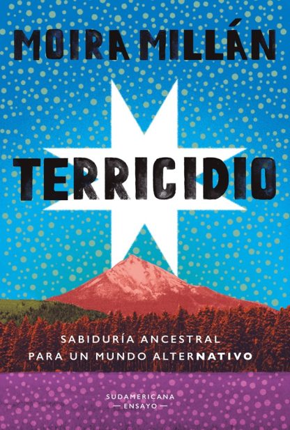 TERRICIDIO. SabidurIa ancestral para un mundo alterNATIVO.