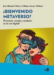 ¿Bienvenido metaverso? Presencia, cuerpo y avatares en la era digital