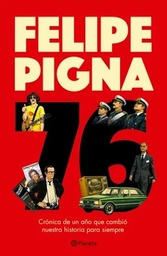 76. Una crónica del año que cambió nuestra historia para siempre.