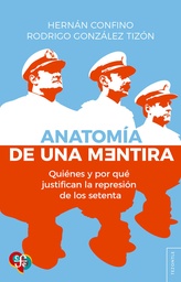 Anatomía de una mentira. Quiénes y por qué justifican la represión de los setenta.