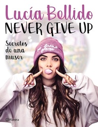 NEVER GIVE UP. SECRETOS DE UNA MUSER.