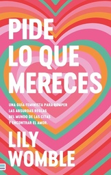 PIDE LO QUE MERECES: UNA GUIA FEMINISTA PARA